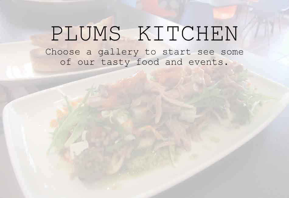 Welcome to Plums Kitchen Image Gallery
